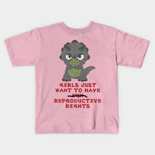 Girls Just Want To Have Reproductive Rights Kids T-Shirt